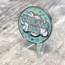 Load image into Gallery viewer, Dream Big